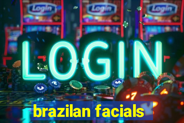 brazilan facials